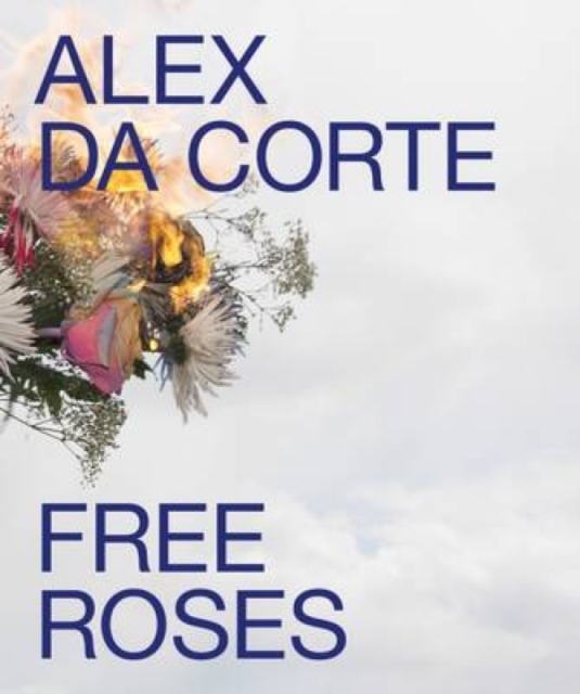 Alex Da Corte : Free Roses, Hardback Book
