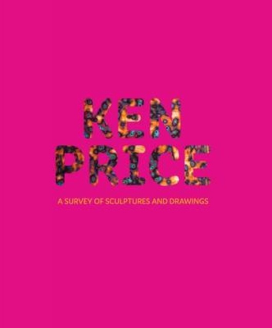Ken Price : A Survey of Sculptures and Drawings, Hardback Book