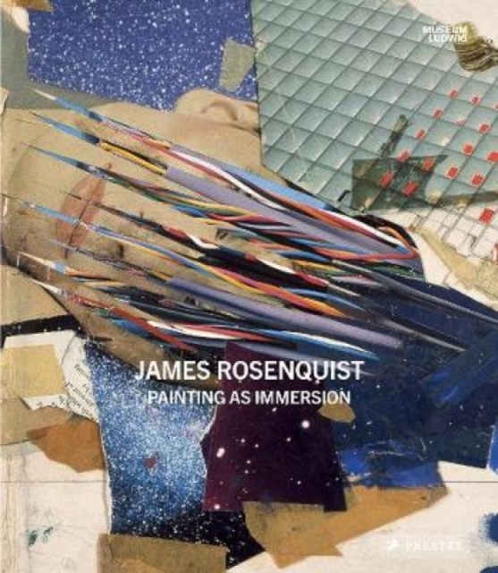 James Rosenquist : Painting As Immersion, Hardback Book