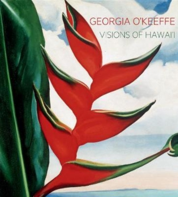 Georgia O'Keeffe : Visions of Hawai'i, Hardback Book