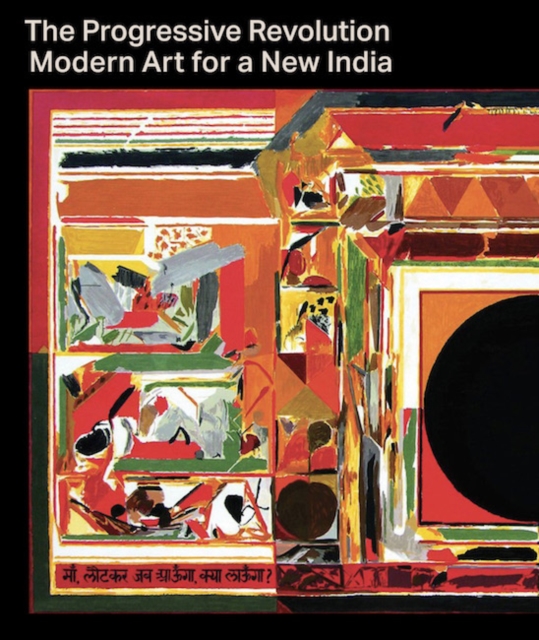 The Progressive Revolution : Modern Art for a New India, Hardback Book