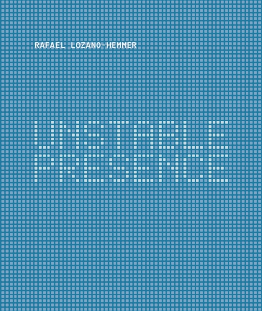 Rafael Lozano-Hemmer : Unstable Presence, Hardback Book