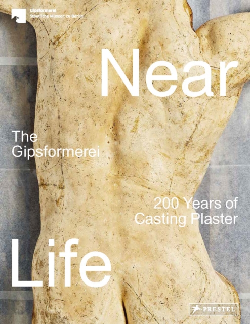 Near Life : The Gipsformerei - 200 Years of Casting Plaster, Paperback / softback Book
