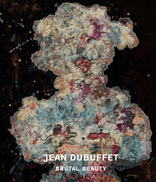 Jean Dubuffet : Brutal Beauty, Hardback Book