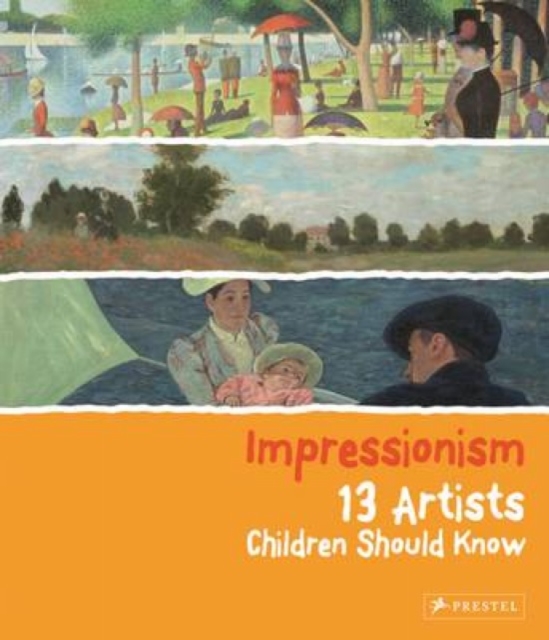 Impressionism : 13 Artists Children Should Know, Hardback Book
