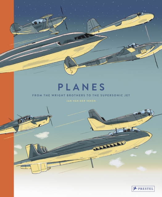 Planes : From the Wright Brothers to the Supersonic Jet, Hardback Book