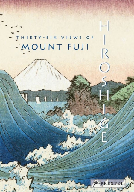 Hiroshige : Thirty-Six Views of Mt. Fuji, Hardback Book