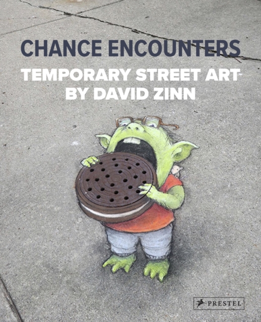 Chance Encounters : Temporary Street Art by David Zinn, Hardback Book