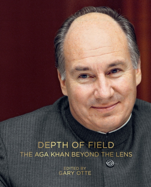 Depth of Field : The Aga Khan Beyond the Lens, Hardback Book