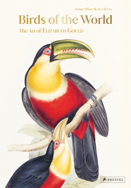 Birds of the World : The Art of Elizabeth Gould, Hardback Book