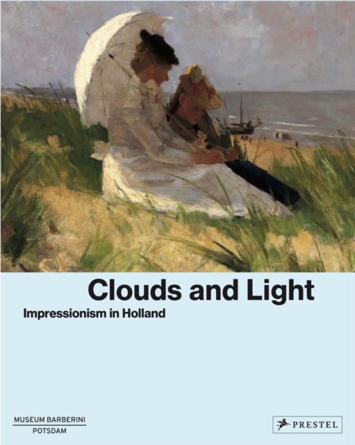 Clouds and Light : Impressionism in Holland, Hardback Book