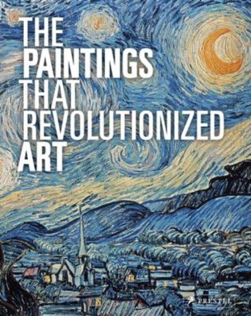 The Paintings That Revolutionized Art, Paperback / softback Book