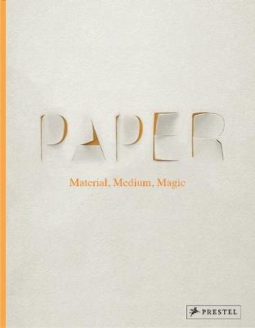 Paper: Material, Medium, Magic, Hardback Book