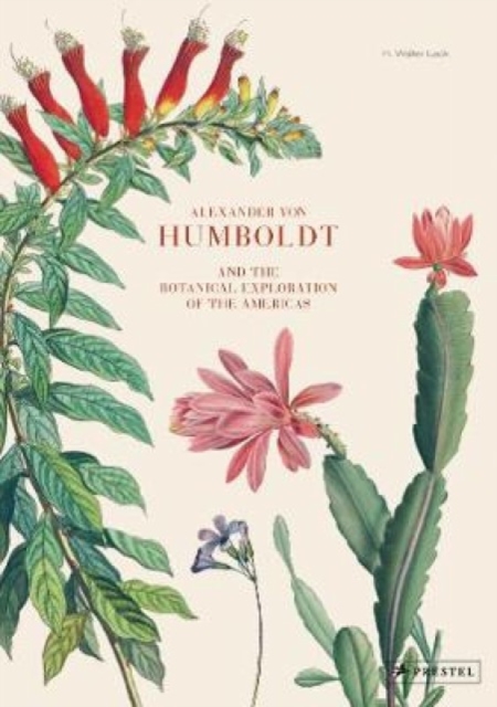 Alexander von Humboldt : And the Botanical Exploration of the Americas, Hardback Book