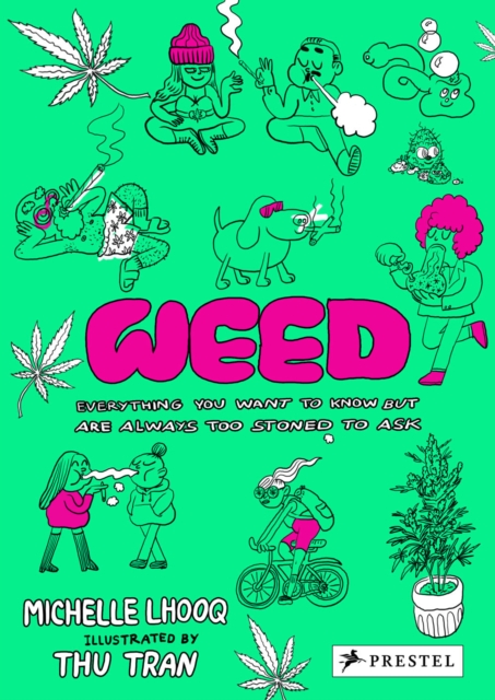 Weed : Everything You Want To Know But Are Always Too Stoned To Ask, Hardback Book