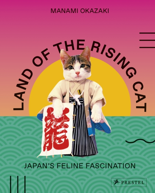 Land of the Rising Cat : Japan's Feline Fascination, Paperback / softback Book