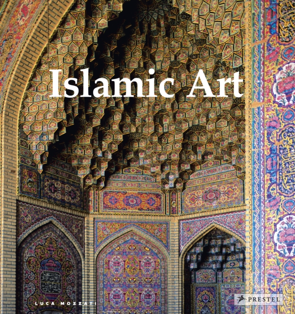 Islamic Art : Architecture, Painting, Calligraphy, Ceramics, Glass, Carpets, Hardback Book