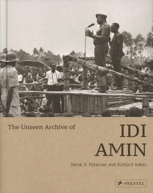 The Unseen Archive of Idi Amin, Hardback Book