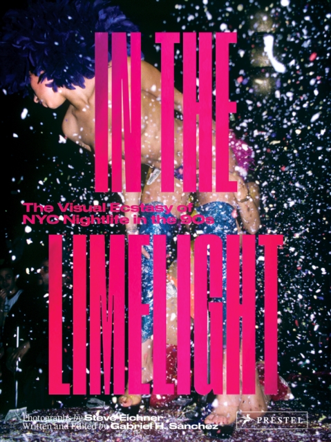 In the Limelight : The Visual Ecstasy of NYC Nightlife in the 90s, Hardback Book