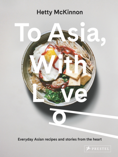 To Asia, With Love : Everyday Asian Recipes and Stories From the Heart, Hardback Book