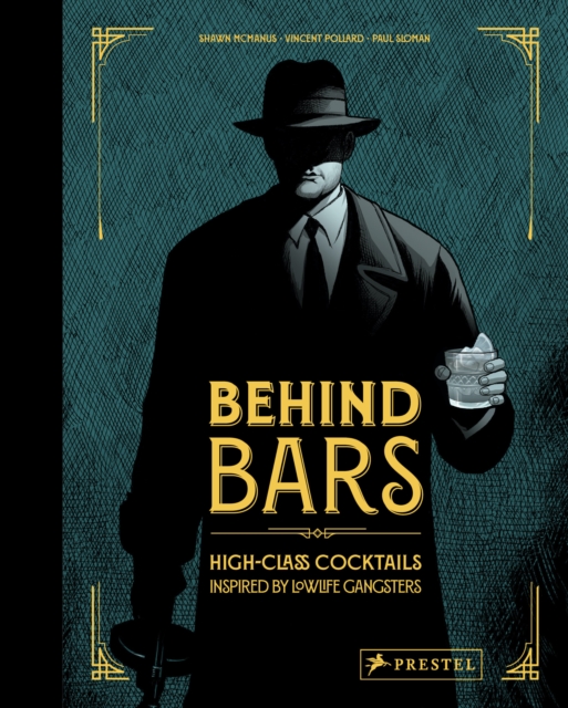 Behind Bars : High Class Cocktails Inspired by Low Life Gangsters, Hardback Book