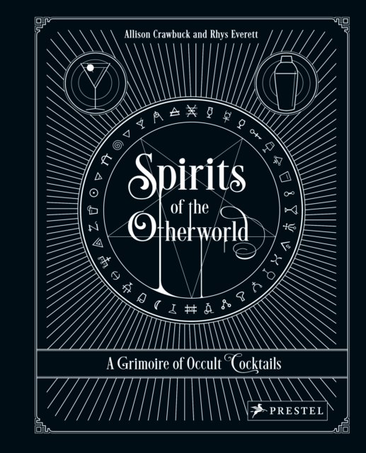 Spirits of the Otherworld : A Grimoire of Occult Cocktails and Drinking Rituals, Hardback Book