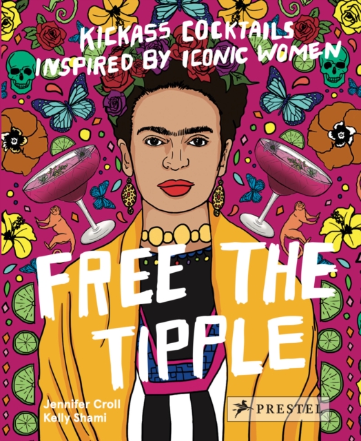 Free the Tipple : Kickass Cocktails Inspired by Iconic Women (revised ed.), Hardback Book