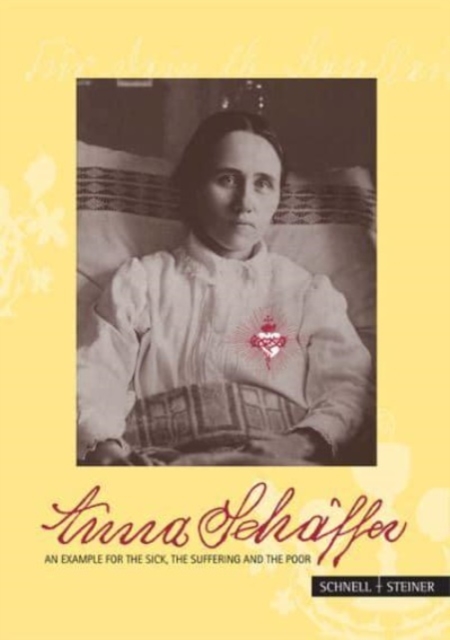 Anna Schaffer - An example for the sick, the suffering and the poor, Hardback Book