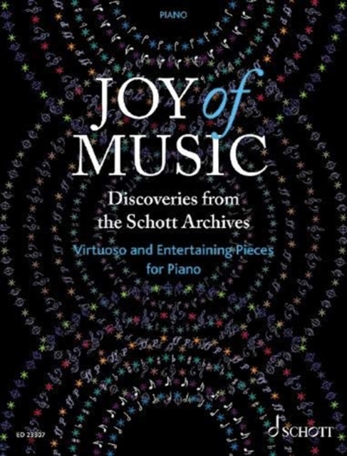 Joy of Music - Discoveries from the Schott Archives : Virtuoso and Entertaining Pieces for Piano, Sheet music Book