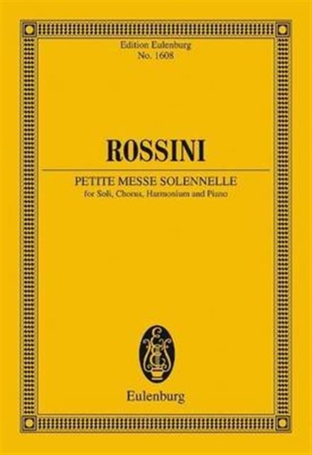 Petite Messe Solennelle : For Soli, Chorus, Harmonium and Piano / Fur Soli, Chor, Harmonium Und Klavier, Paperback / softback Book