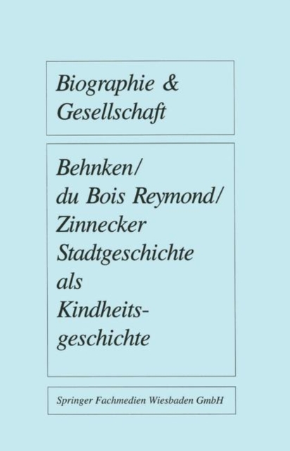 Stadtgeschichte ALS Kindheitsgeschichte : Lebensraume Von Grossstadtkindern in Deutschland Und Holland Um 1900, Paperback / softback Book