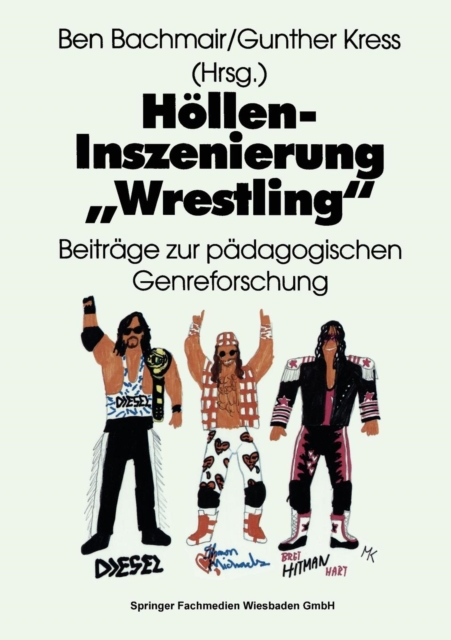 Hoellen-Inszenierung "wrestling" : Beitrage Zur Padagogischen Genre-Forschung, Paperback / softback Book