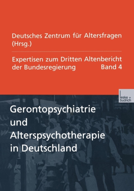 Gerontopsychiatrie Und Alterspsychotherapie in Deutschland : Expertisen Zum Dritten Altenbericht Der Bundesregierung -- Band IV, Paperback / softback Book