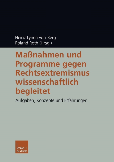 Massnahmen Und Programme Gegen Rechtsextremismus Wissenschaftlich Begleitet : Aufgaben, Konzepte Und Erfahrungen, Paperback / softback Book