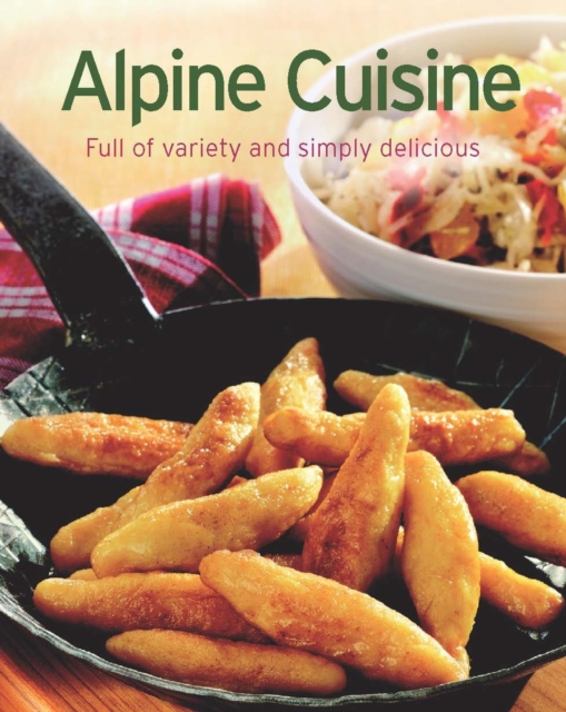 Alpine Cuisine : Our 100 top recipes presented in one cookbook, EPUB eBook
