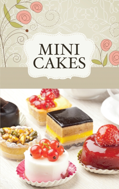 Mini Cakes : The best sweet recipes for little cakes and tarts, EPUB eBook