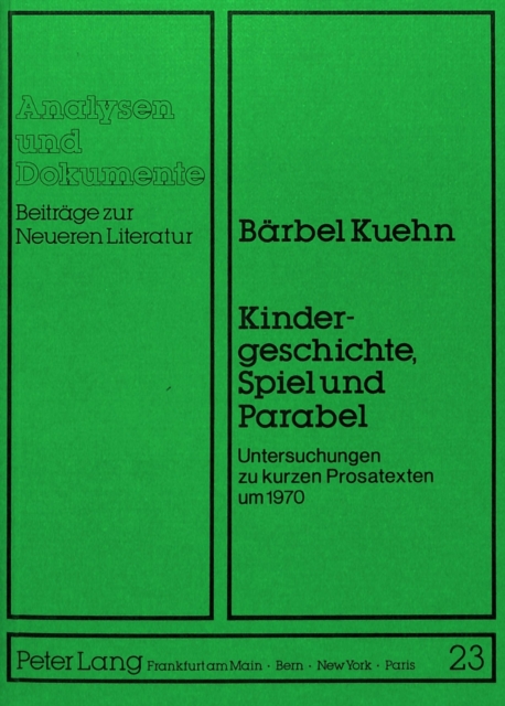 Kindergeschichte, Spiel und Parabel : Untersuchungen zu kurzen Prosatexten um 1970, Paperback Book