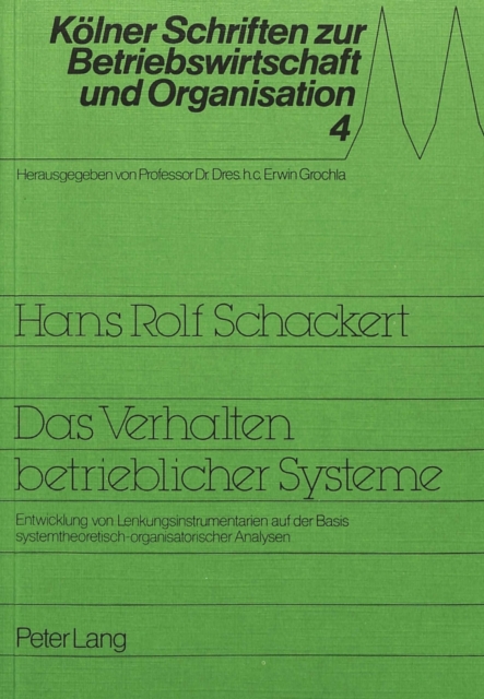 Das Verhalten betrieblicher Systeme : Entwicklung von Lenkungsinstrumentarien auf der Basis systemtheoretisch-organisatorischer Analysen, Paperback Book