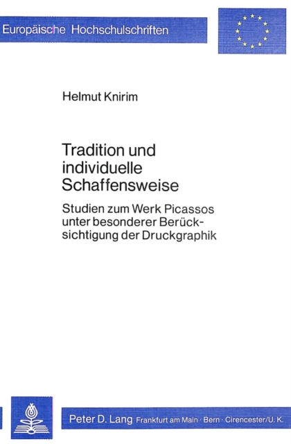 Tradition und individuelle Schaffensweise : Studien zum Werk Picassos unter besonderer Beruecksichtigung der Druckgraphik, Paperback Book