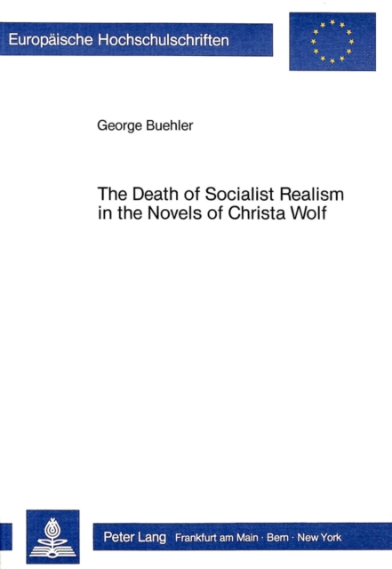 Death of Socialist Realism in the Novels of Christa Wolf, Paperback / softback Book