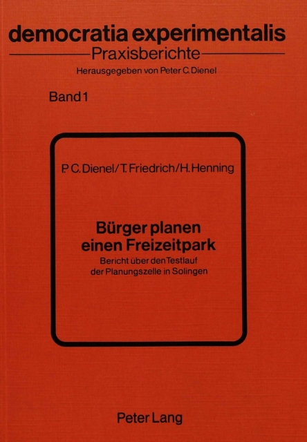 Buerger planen einen Freizeitpark : Bericht ueber den Testlauf der Planungszelle in Solingen, Paperback Book
