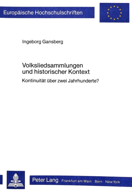 Volksliedsammlungen und historischer Kontext : Kontinuitaet ueber zwei Jahrhunderte?, Paperback Book
