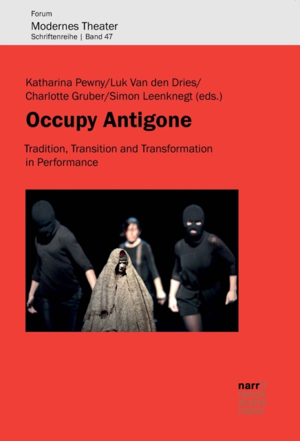 Occupy Antigone : Tradition, Transition and Transformation in Performance, EPUB eBook