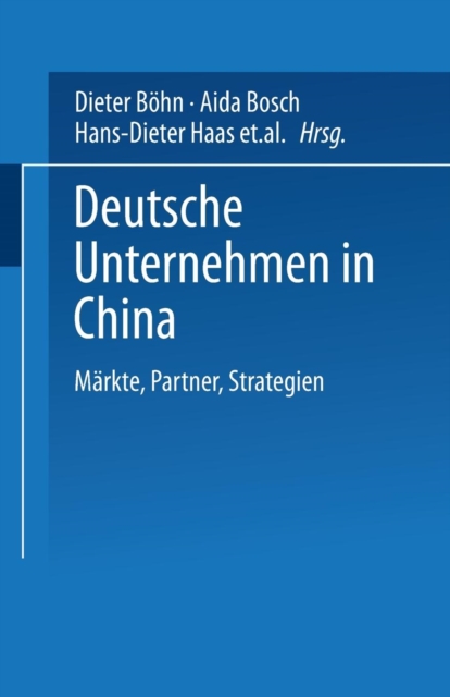 Deutsche Unternehmen in China : Markte, Partner, Strategien, Paperback / softback Book