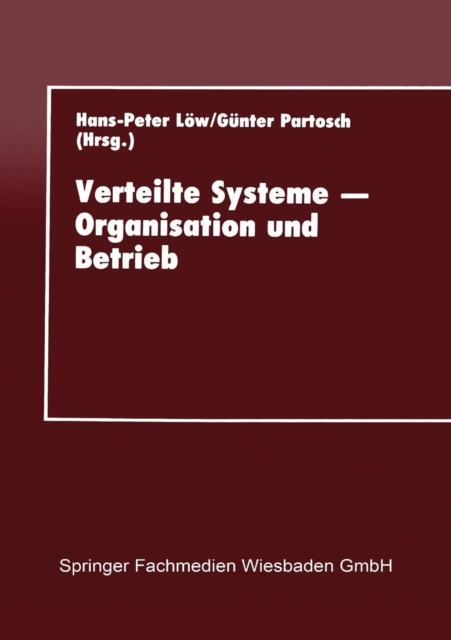Verteilte Systeme — Organisation und Betrieb : Proceedings des 10. GI-Fachgesprachs uber Rechenzentren am 16.–17. September 1993 in Gießen, Paperback / softback Book