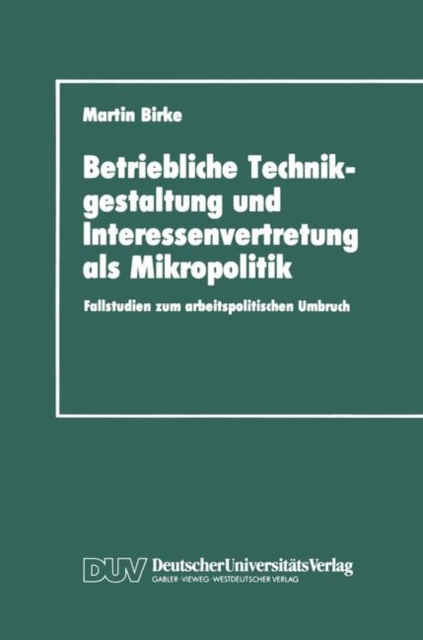 Betriebliche Technikgestaltung und Interessenvertretung als Mikropolitik, Paperback / softback Book