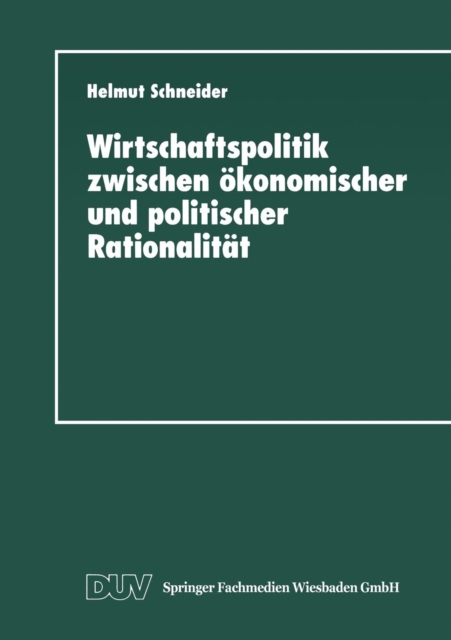 Wirtschaftspolitik Zwischen OEkonomischer Und Politischer Rationalitat : Metaanalyse Ausgewahlter Bereiche Des Bundesdeutschen Finanzausgleichs, Paperback / softback Book