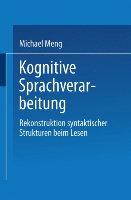 Kognitive Sprachverarbeitung : Rekonstruktion Syntaktischer Strukturen Beim Lesen, Paperback / softback Book