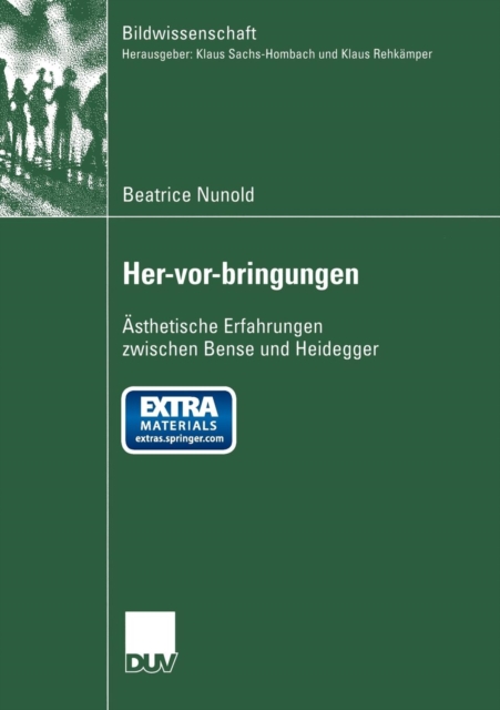 Her-vor-bringungen : Asthetische Erfahrungen zwischen Bense und Heidegger, Paperback / softback Book