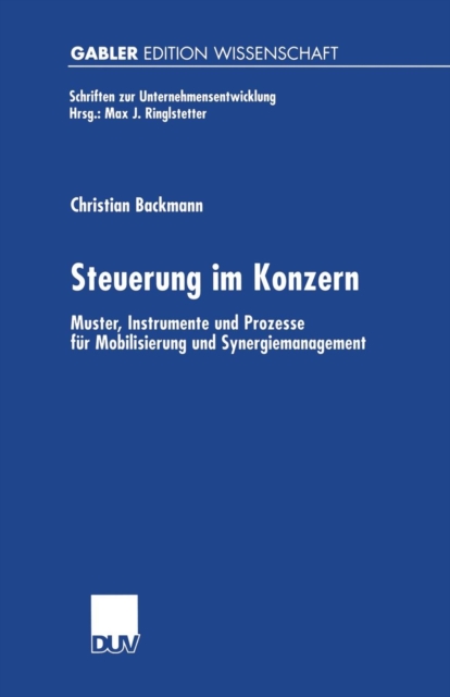 Steuerung Im Konzern : Muster, Instrumente Und Prozesse Fur Mobilisierung Und Synergiemanagement, Paperback / softback Book